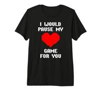 I Would Pause My Game for You Cuore Pixelato Amore Giocatori Maglietta Premium