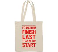 I Would Rather Finish Last Than Never Start - Borsa tote in cotone naturale, colore: Bianco
