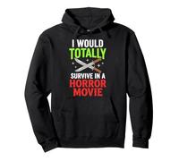 I Would Totally Survive in A Horror Movie Felpa con Cappuccio