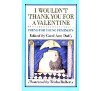 I Wouldn't Thank You For a Valentin: Poems for Young Feminists - Duffy Carolann