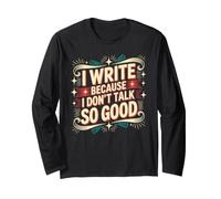 I Write Because I Don't Talk So Good Scrittore Autore Maglia a Manica