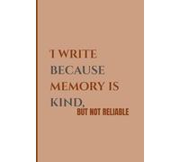 I write because memory is kind, but not reliable: A 120-page journal to catch thoughts before they slip away