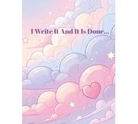 I Write It And It Is Done... Simple College Ruled Lined Journal For Intentions