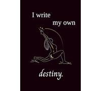 I Write My Own Destiny