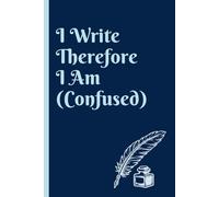 I Write, Therefore I Am (Confused): A Notebook for Brilliant Ideas and Questionable Thoughts