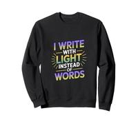 I Write with Light Instead of Words Felpa
