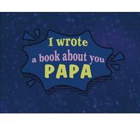 I Wrote A Book About You Papa: Fill In The Blanks Prompt Book Written And Decorated With Love From Children | Gift for Father's Day, Christmas Or Birthday