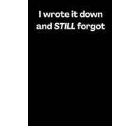 I wrote it down and STILL forgot: Funny Journals for friends and family, gift notebook for that forgetful friend or family member