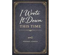 I Wrote It Down This Time: A Password Log Book for Seniors Alphabetical Organizer for Usernames, Passwords and Online Account Information