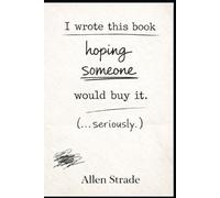 I Wrote This Book Hoping Someone Would Buy It