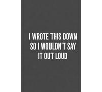 I Wrote This Down So I Wouldn't Say It Out Loud: A Blank Notebook | Straight Talk Notebooks Collection