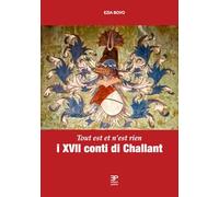 Libri Ezia Bovo - I XVII Conti Di Challant. Tout Est Et N'est Rien