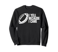 I Yell Because I Care, divertente tifoso di calcio Felpa