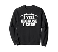 I Yell Because I Care, divertente tifoso di calcio Felpa