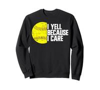 I Yell Because I Care, fan di softball divertente Felpa