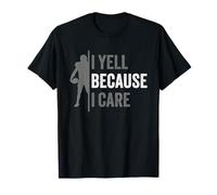I Yell Because I Care Football Cool Design per donne e uomini Maglietta
