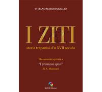 I ziti. Storia trapanisi d'u XVII seculu. Liberamente ispirata a