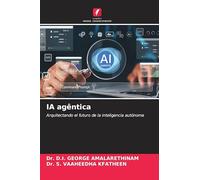 IA agêntica: Arquitectando el futuro de la inteligencia autónoma