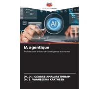 IA agentique: Architecturer le futur de l'intelligence autonome