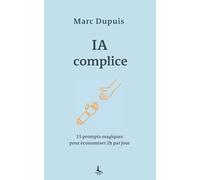 IA complice: 15 prompts magiques pour économiser 2h par jour