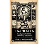 IA-CRACIA: El gobierno de la ignorancia artificial en el ciber-capitalismo: 3