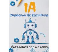 IA: Cuaderno de Escritura para Niños de 5 a 8 Años: Aprende a escribir en letra de imprenta de la A a la Z. Un libro de práctica con el abecedario, ... divertidos juegos para mejorar la caligrafía