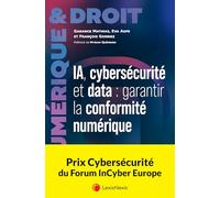 IA, cybersécurité et data : garantir la conformité numérique
