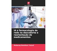 IA e farmacologia de rede na descoberta e reorientação de medicamentos