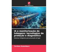 IA e monitorização de tubagens: tecnologias de proteção e diagnóstico: Sistemas inteligentes para prevenção de fugas