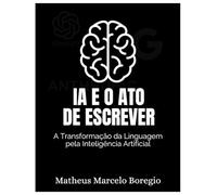 IA e o Ato de Escrever: A Transformação da Linguagem pela Inteligência Artificial