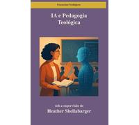 IA e Pedagogia Teológica: Uma Abordagem com Base na Taxonomia de Bloom para Seminários de Pós-Graduação
