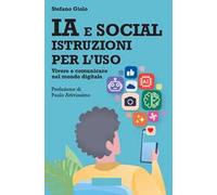 IA e social: istruzioni per l'uso. Vivere e comunicare nel mondo digitale