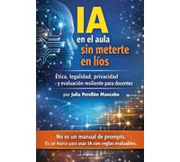 IA en el aula sin meterte en líos: Ética, legalidad, privacidad y evaluación resiliente para docentes