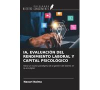 IA, EVALUACIÓN DEL RENDIMIENTO LABORAL Y CAPITAL PSICOLÓGICO: Hacia un nuevo paradigma de la gestión del talento en la era digital