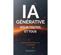 IA Générative pour toutes et tous: Parler efficacement à l’IA au quotidien