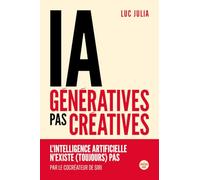 IA génératives, pas créatives: L'intelligence artificielle n'existe (toujours) pas