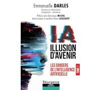 IA illusion d'avenir: Tome 1, Les dangers de l'intelligence artificielle - NUOVO
