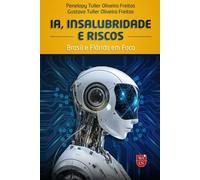 IA, Insalubridade e Riscos: Brasil e Flórida em Foco (Portuguese Edition)
