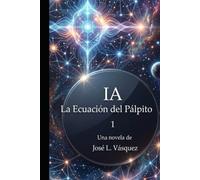 IA: La Ecuación del Pálpito 1