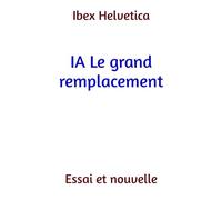 IA Le grand remplacement: Essai et nouvelle