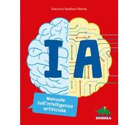 IA. Manuale sull'intelligenza artificiale. Ediz. a colori