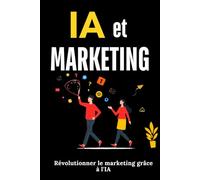 IA Marketing: Révolutionner le marketing grâce à l'IA