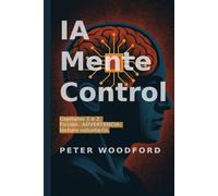 IA Mente Control: Capítulos 1 e 2. Ficción. ADVERTENCIA: lectura voluntaria.