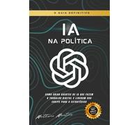 IA na Política: Como criar agentes de IA que fazem o trabalho digital e liberam sua equipe para o estratégico