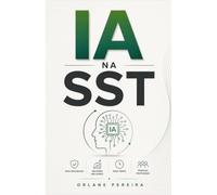 IA na SST: O guia prático de inteligência artificial para quem trabalha com segurança e saúde no trabalho