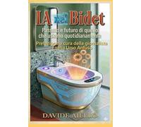 IA nel Bidet: Passato e futuro di quello che usiamo quotidianamente