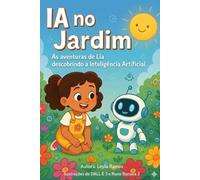 IA no Jardim: As aventuras de Lia descobrindo a Inteligência Artificial