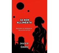 IA NON ALLINEATA: Racconti di iperspecie nella Via Lattea