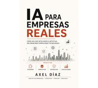 IA para Empresas Reales: Cómo aplicar inteligencia artificial sin crear más complejidad tecnológica