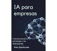 IA para empresas: Transformando la estrategia y las operaciones